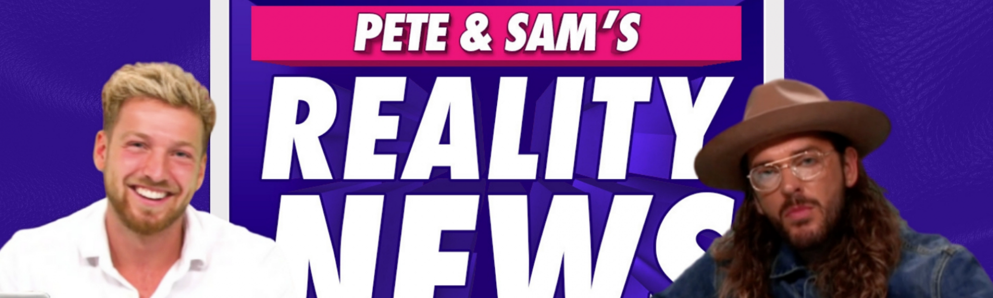 Pete & Sam's reality News